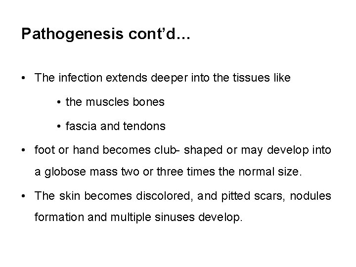 Pathogenesis cont’d… • The infection extends deeper into the tissues like • the muscles