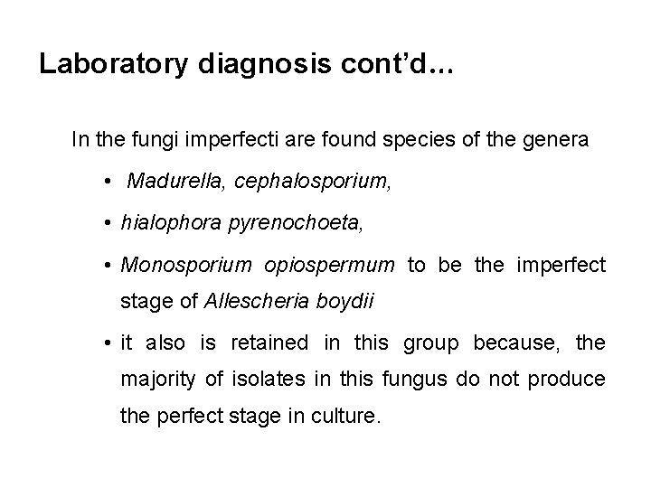 Laboratory diagnosis cont’d… In the fungi imperfecti are found species of the genera •