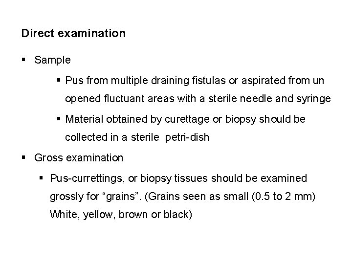 Direct examination § Sample § Pus from multiple draining fistulas or aspirated from un
