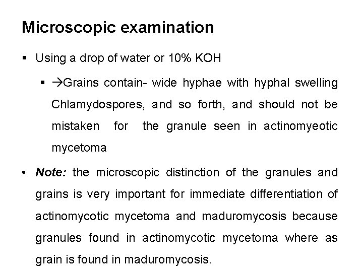 Microscopic examination § Using a drop of water or 10% KOH § Grains contain-