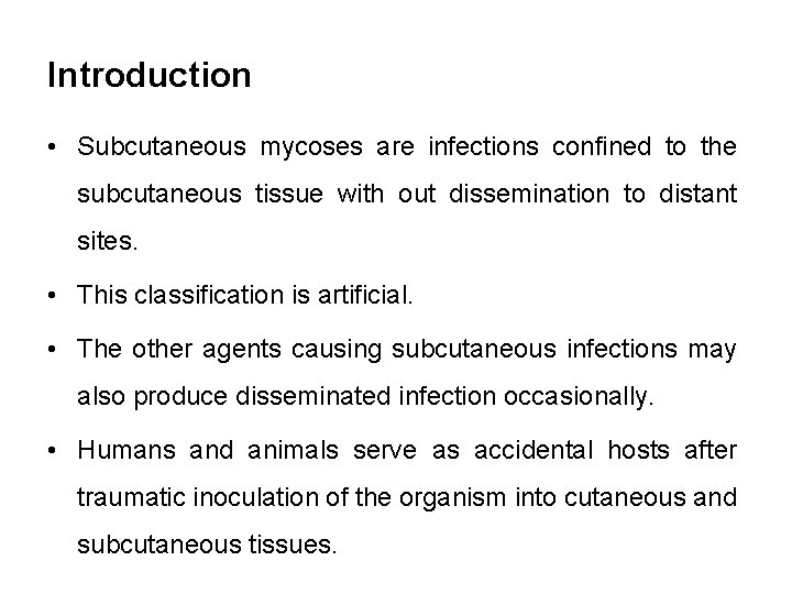 Introduction • Subcutaneous mycoses are infections confined to the subcutaneous tissue with out dissemination