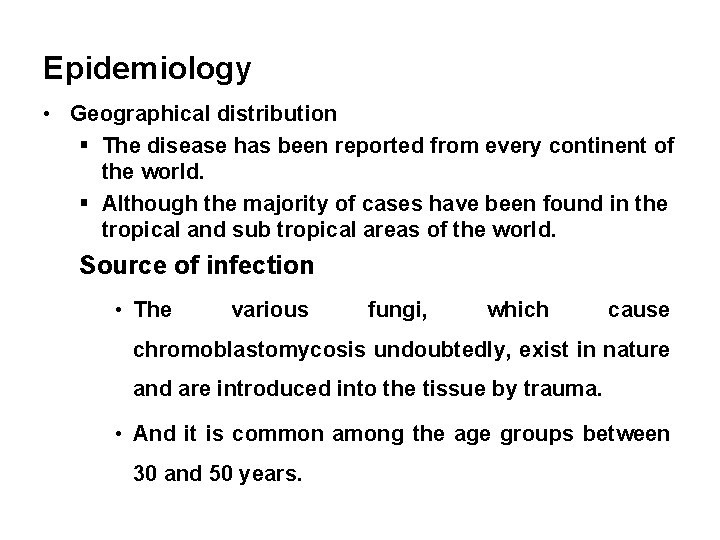 Epidemiology • Geographical distribution § The disease has been reported from every continent of