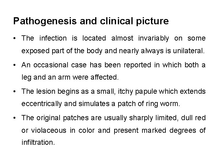 Pathogenesis and clinical picture • The infection is located almost invariably on some exposed