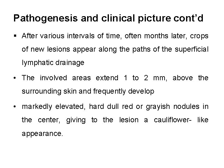 Pathogenesis and clinical picture cont’d § After various intervals of time, often months later,