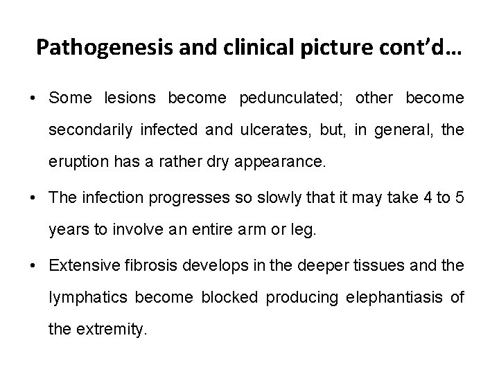 Pathogenesis and clinical picture cont’d… • Some lesions become pedunculated; other become secondarily infected