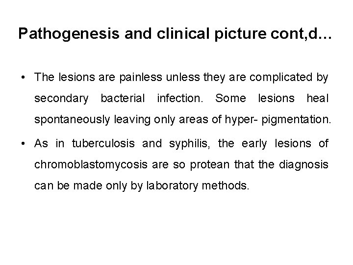 Pathogenesis and clinical picture cont, d… • The lesions are painless unless they are