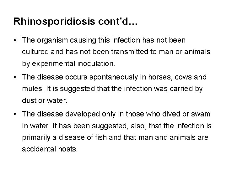 Rhinosporidiosis cont’d… • The organism causing this infection has not been cultured and has