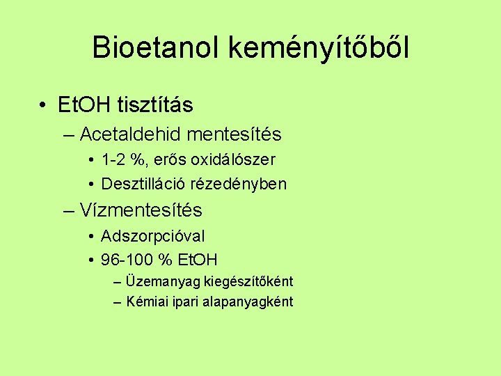 Bioetanol keményítőből • Et. OH tisztítás – Acetaldehid mentesítés • 1 -2 %, erős