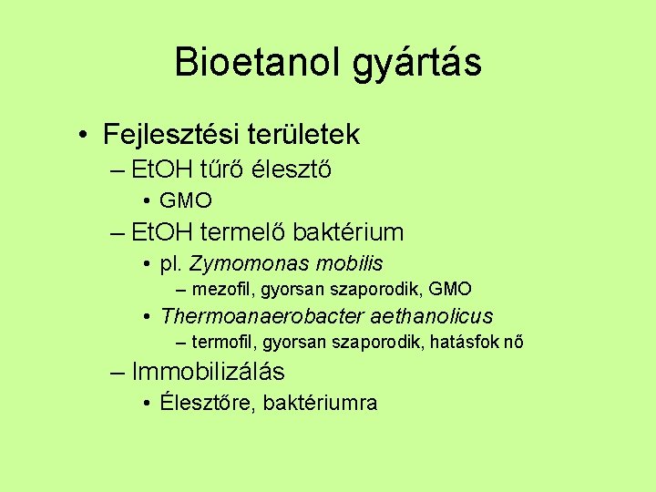 Bioetanol gyártás • Fejlesztési területek – Et. OH tűrő élesztő • GMO – Et.