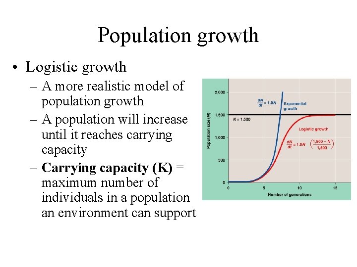 Population growth • Logistic growth – A more realistic model of population growth –