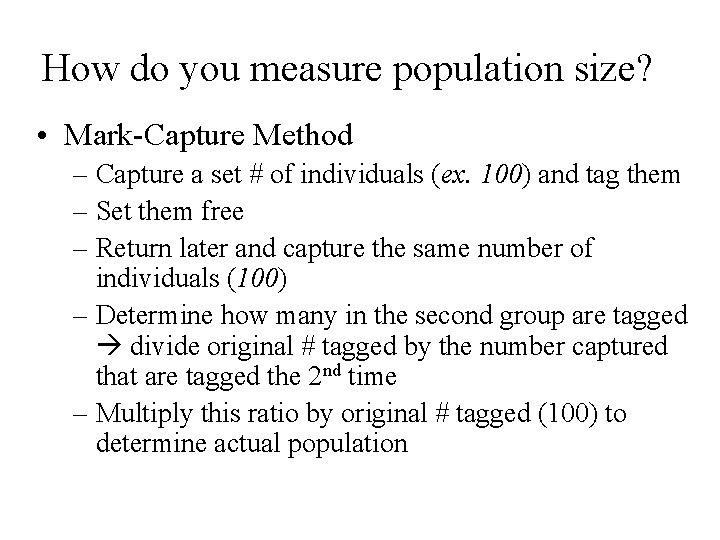 How do you measure population size? • Mark-Capture Method – Capture a set #