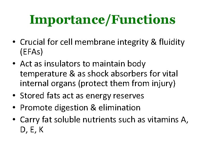 Importance/Functions • Crucial for cell membrane integrity & fluidity (EFAs) • Act as insulators