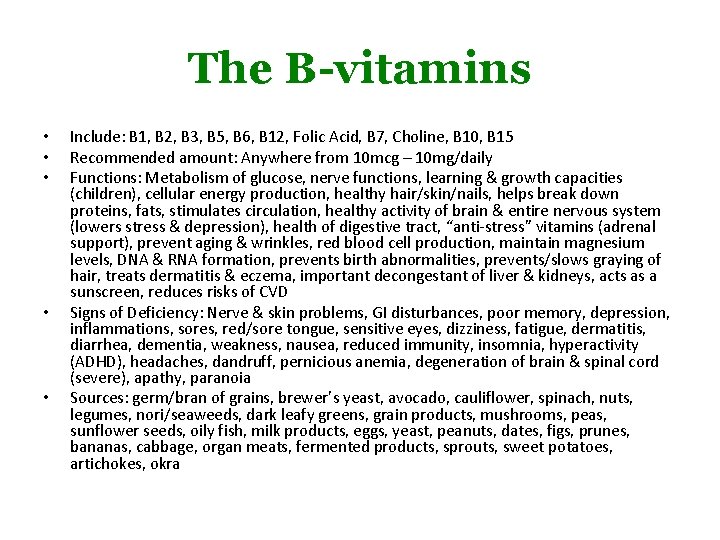 The B-vitamins • • • Include: B 1, B 2, B 3, B 5,