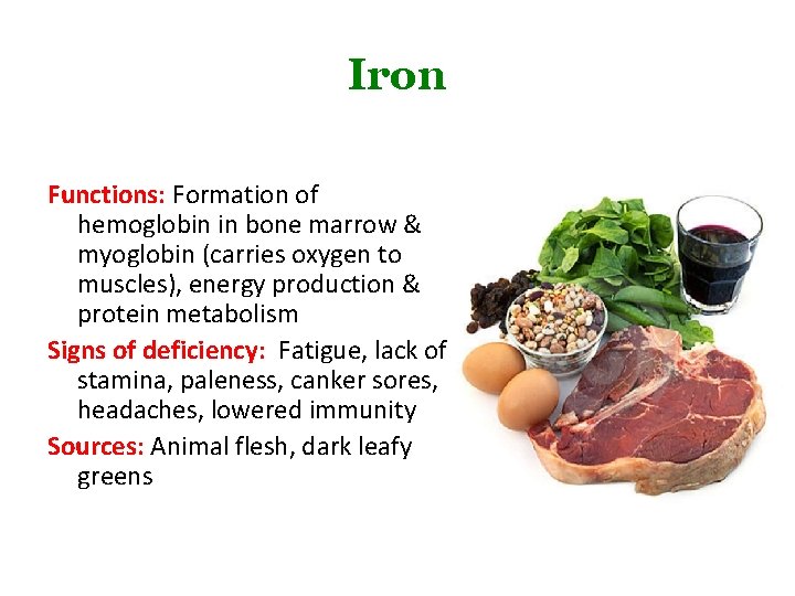 Iron Functions: Formation of hemoglobin in bone marrow & myoglobin (carries oxygen to muscles),