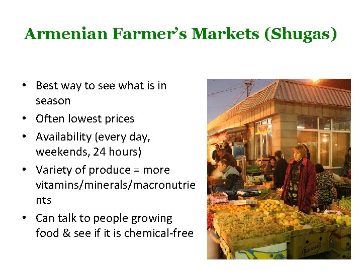 Armenian Farmer’s Markets (Shugas) • Best way to see what is in season •