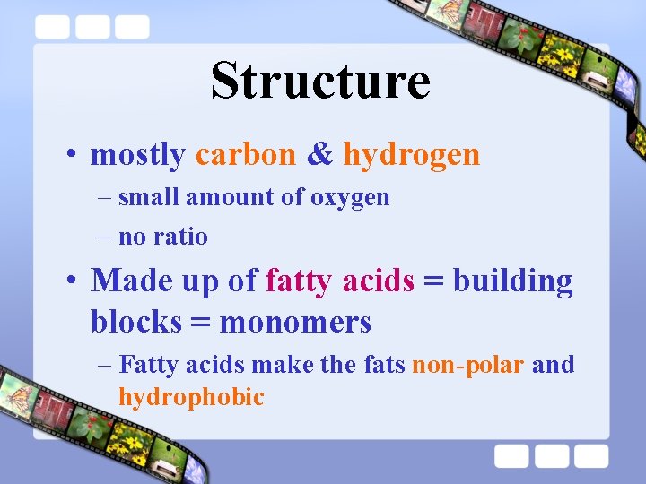 Structure • mostly carbon & hydrogen – small amount of oxygen – no ratio