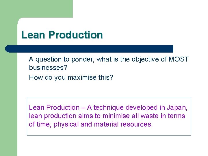Lean Production A question to ponder, what is the objective of MOST businesses? How
