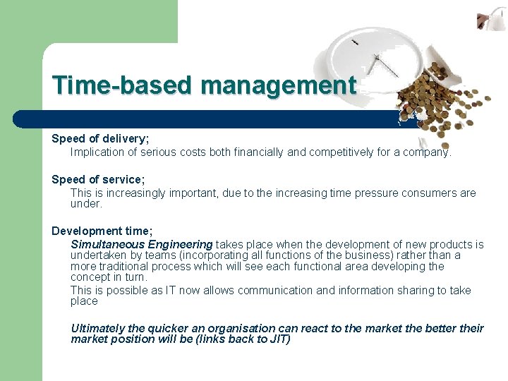 Time-based management Speed of delivery; Implication of serious costs both financially and competitively for