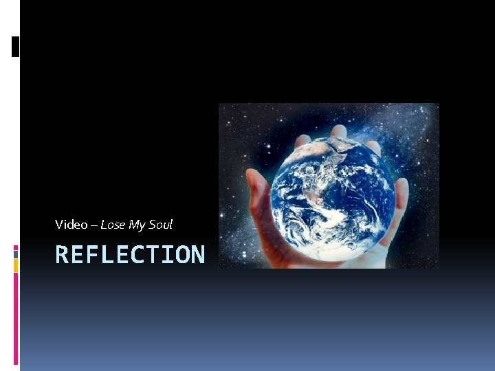 Video – Lose My Soul REFLECTION 