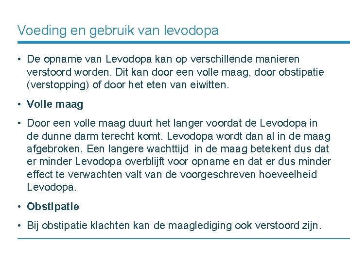 Voeding en gebruik van levodopa • De opname van Levodopa kan op verschillende manieren