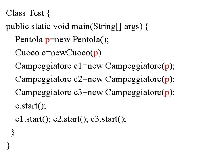 Class Test { public static void main(String[] args) { Pentola p=new Pentola(); Cuoco c=new.