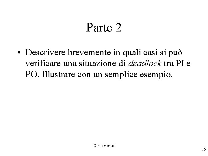 Parte 2 • Descrivere brevemente in quali casi si può verificare una situazione di