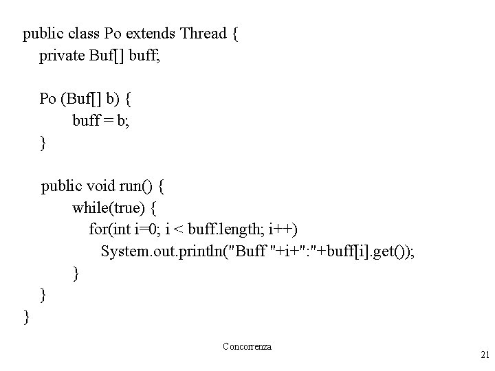 public class Po extends Thread { private Buf[] buff; Po (Buf[] b) { buff