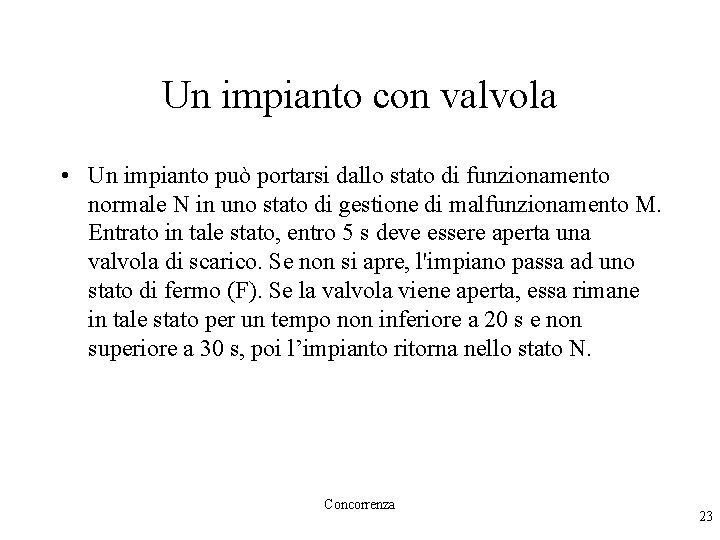 Un impianto con valvola • Un impianto può portarsi dallo stato di funzionamento normale