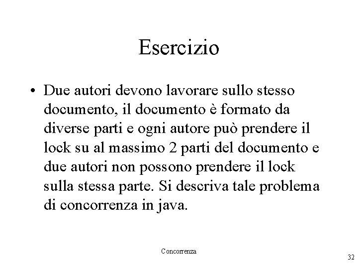 Esercizio • Due autori devono lavorare sullo stesso documento, il documento è formato da