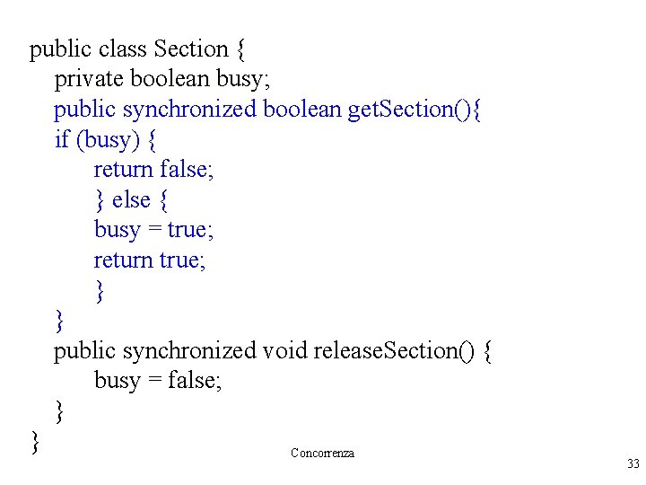 public class Section { private boolean busy; public synchronized boolean get. Section(){ if (busy)