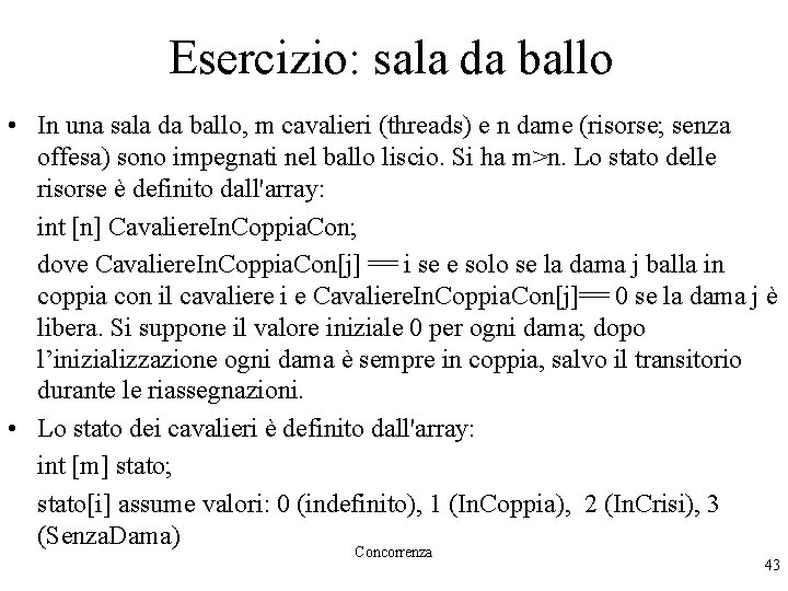 Esercizio: sala da ballo • In una sala da ballo, m cavalieri (threads) e