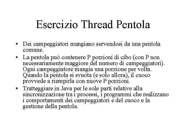 Esercizio Thread Pentola • Dei campeggiatori mangiano servendosi da una pentola comune. • La