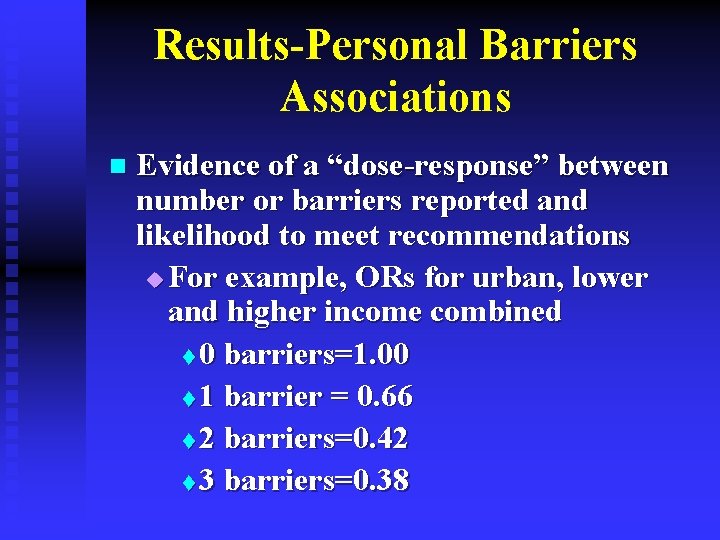 Results-Personal Barriers Associations n Evidence of a “dose-response” between number or barriers reported and