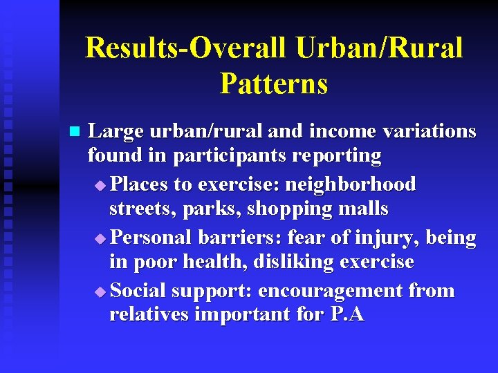 Results-Overall Urban/Rural Patterns n Large urban/rural and income variations found in participants reporting u
