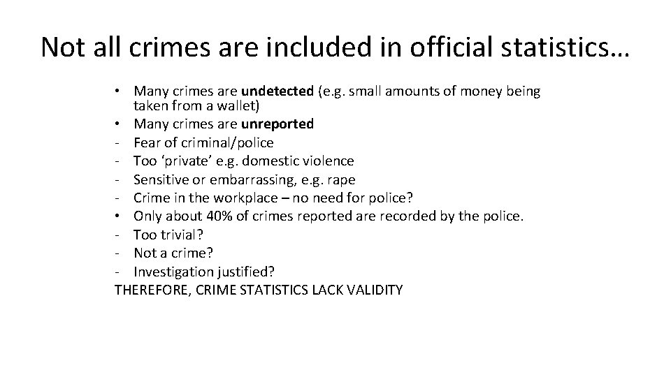 Not all crimes are included in official statistics… • Many crimes are undetected (e.