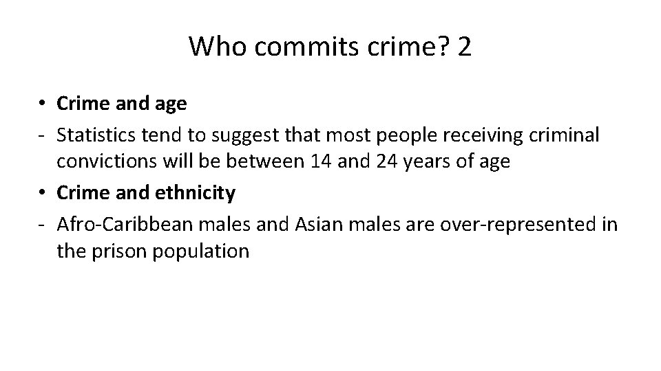 Who commits crime? 2 • Crime and age - Statistics tend to suggest that