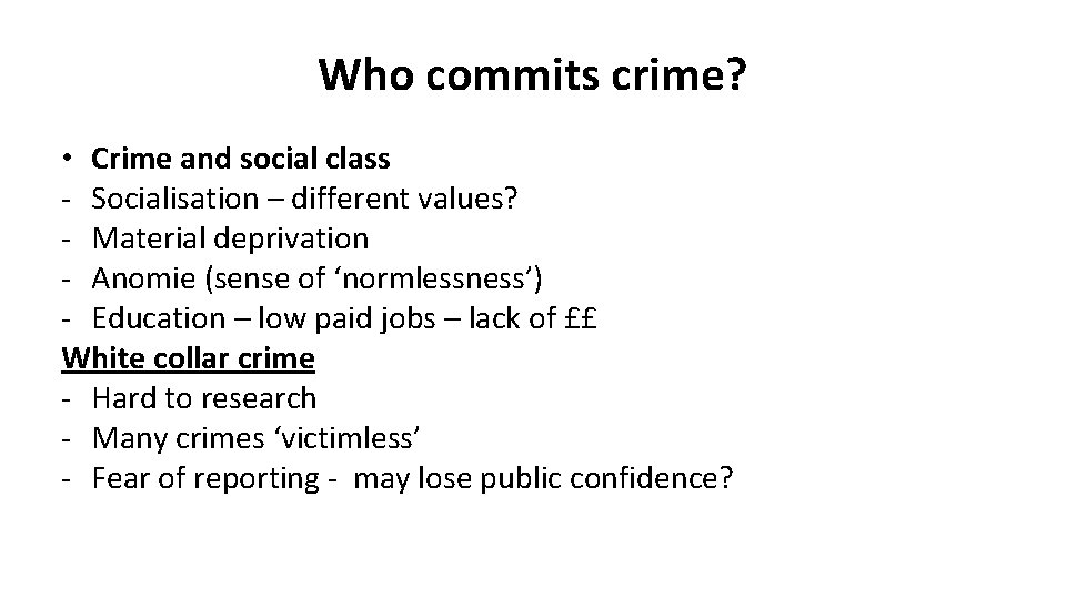 Who commits crime? • Crime and social class - Socialisation – different values? -