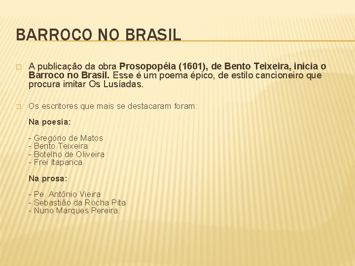 BARROCO NO BRASIL � A publicação da obra Prosopopéia (1601), de Bento Teixeira, inicia