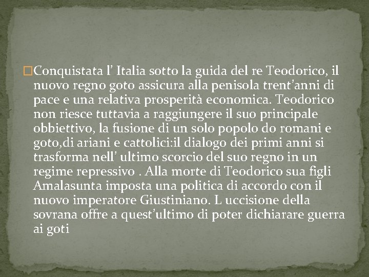 �Conquistata l’ Italia sotto la guida del re Teodorico, il nuovo regno goto assicura