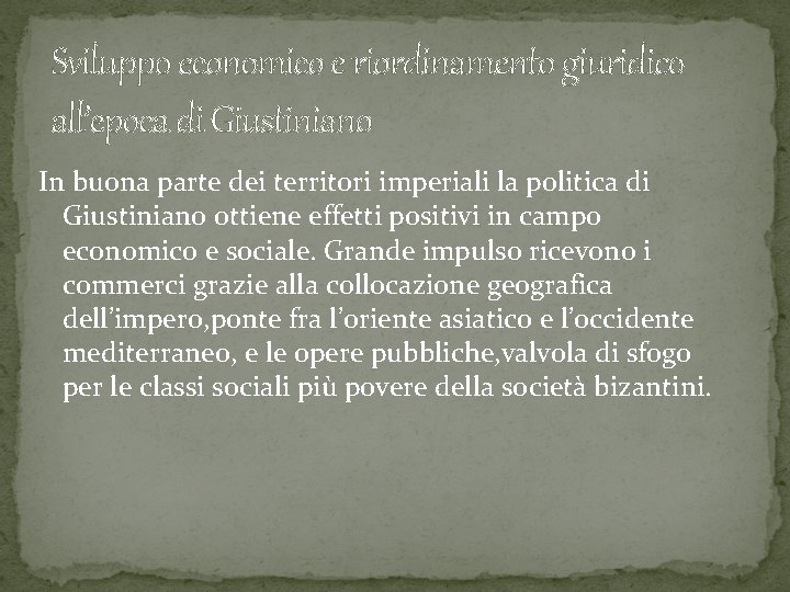 Sviluppo economico e riordinamento giuridico all’epoca di Giustiniano In buona parte dei territori imperiali