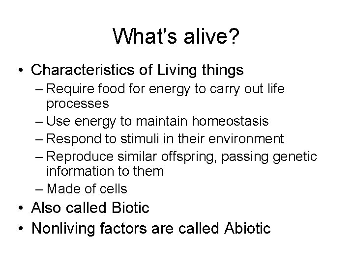 What's alive? • Characteristics of Living things – Require food for energy to carry