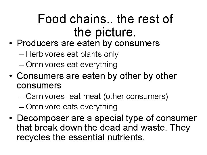 Food chains. . the rest of the picture. • Producers are eaten by consumers