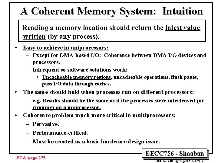 A Coherent Memory System: Intuition Reading a memory location should return the latest value