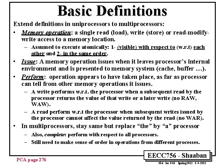 Basic Definitions Extend definitions in uniprocessors to multiprocessors: • Memory operation: a single read