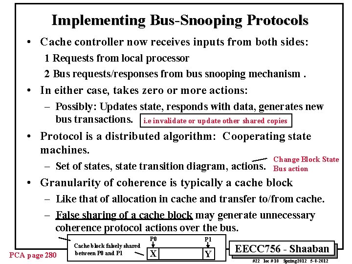 Implementing Bus-Snooping Protocols • Cache controller now receives inputs from both sides: 1 Requests