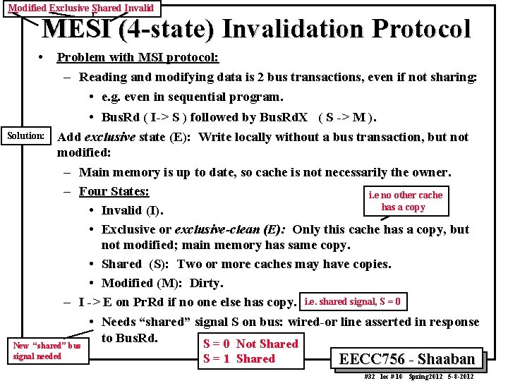 Modified Exclusive Shared Invalid MESI (4 -state) Invalidation Protocol • Problem with MSI protocol: