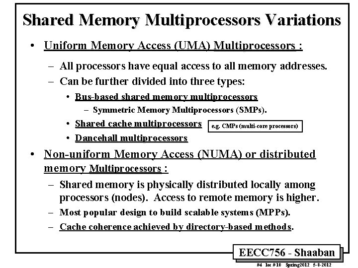 Shared Memory Multiprocessors Variations • Uniform Memory Access (UMA) Multiprocessors : – All processors