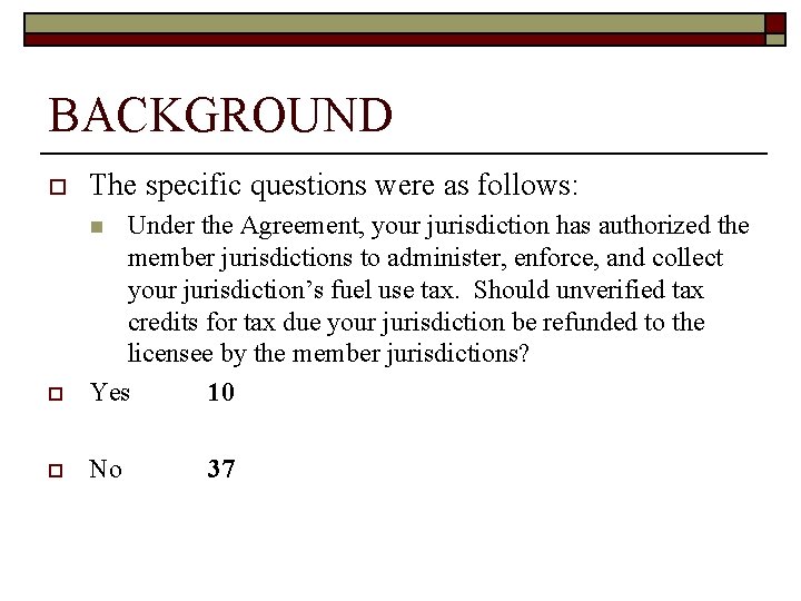 BACKGROUND o The specific questions were as follows: o Under the Agreement, your jurisdiction