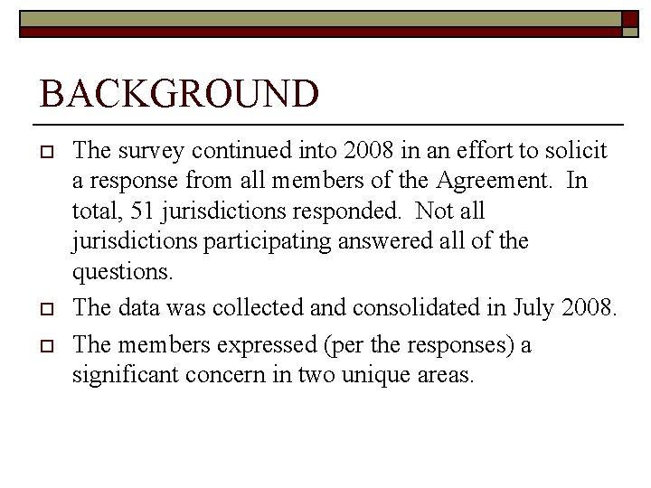 BACKGROUND o o o The survey continued into 2008 in an effort to solicit