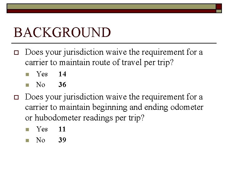 BACKGROUND o Does your jurisdiction waive the requirement for a carrier to maintain route